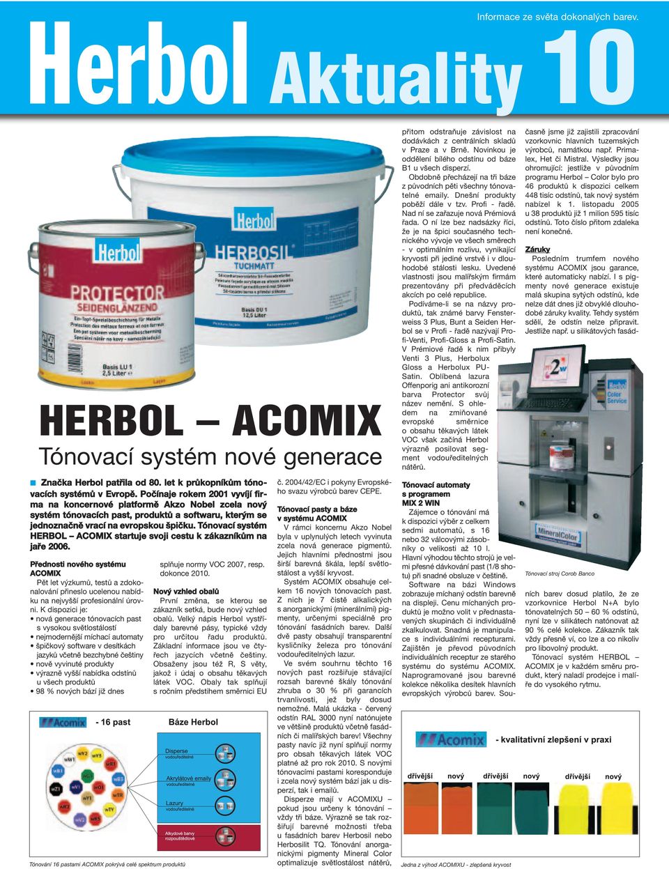 Tónovací systém HERBOL ACOMIX startuje svoji cestu k zákazníkům na jaře 2006.