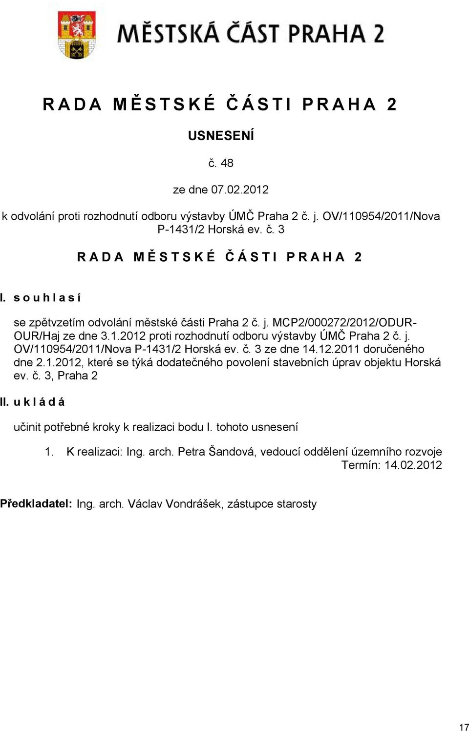 č. 3 ze dne 14.12.2011 doručeného dne 2.1.2012, které se týká dodatečného povolení stavebních úprav objektu Horská ev. č. 3, Praha 2 II.