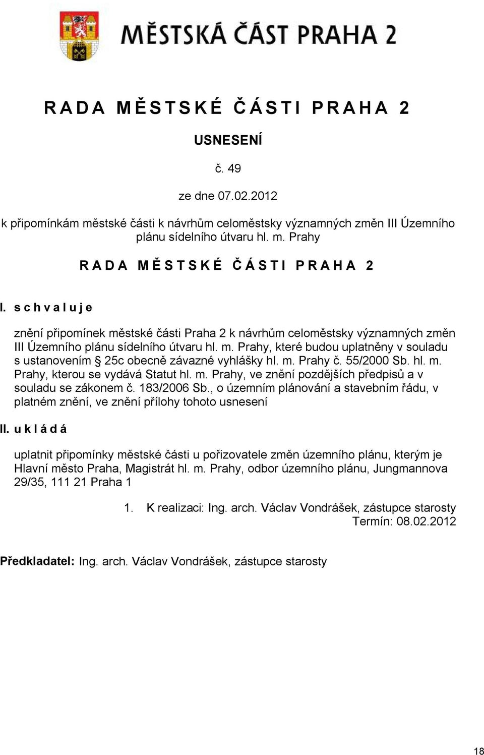 m. Prahy č. 55/2000 Sb. hl. m. Prahy, kterou se vydává Statut hl. m. Prahy, ve znění pozdějších předpisů a v souladu se zákonem č. 183/2006 Sb.