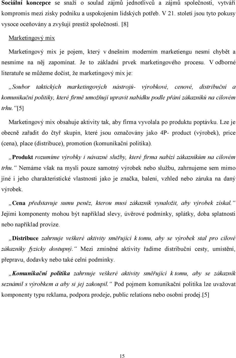 Je to základní prvek marketingového procesu.