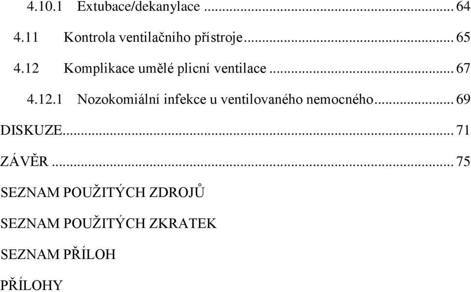 .. 69 DISKUZE... 71 ZÁVĚR.