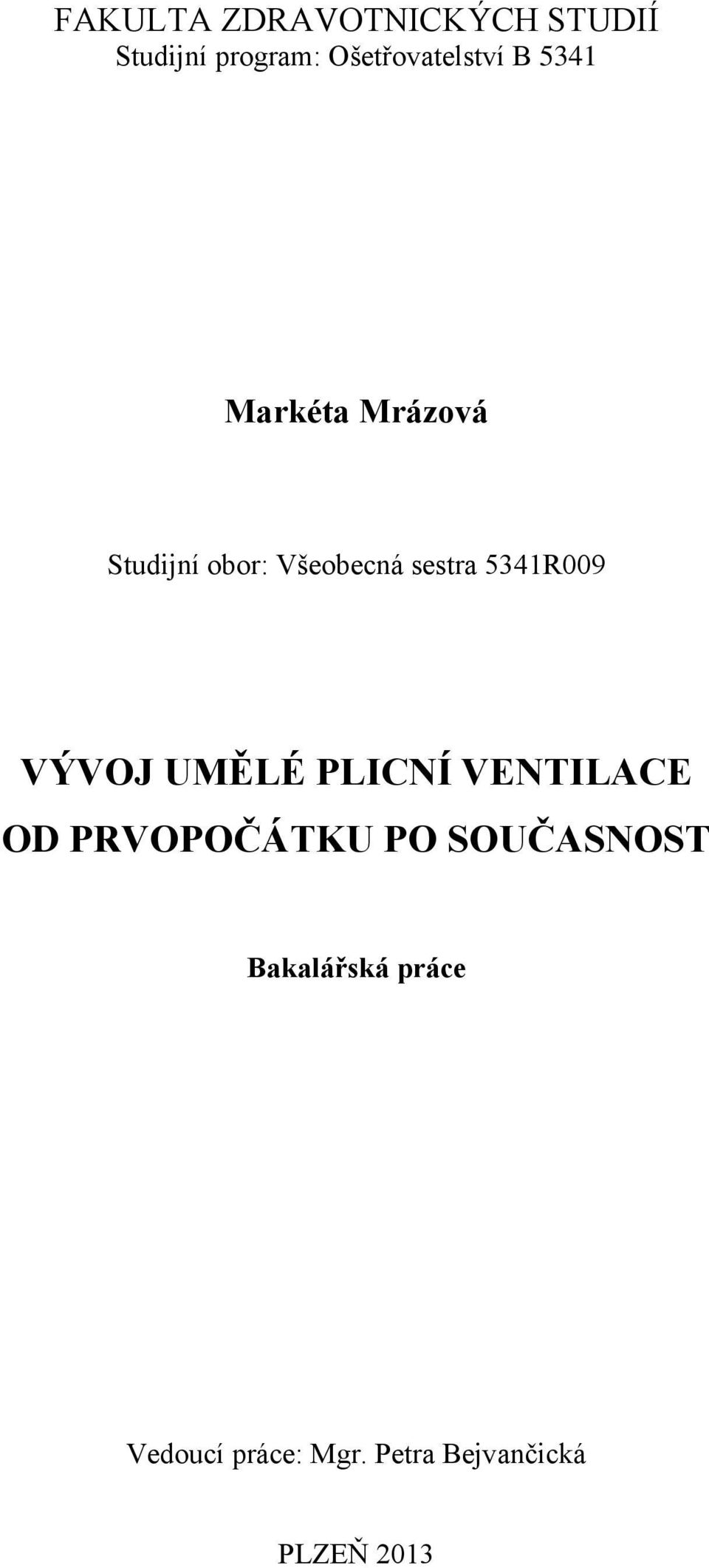Všeobecná sestra 5341R009 VÝVOJ UMĚLÉ PLICNÍ VENTILACE OD