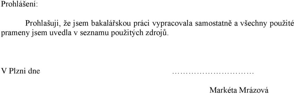 a všechny použité prameny jsem uvedla v