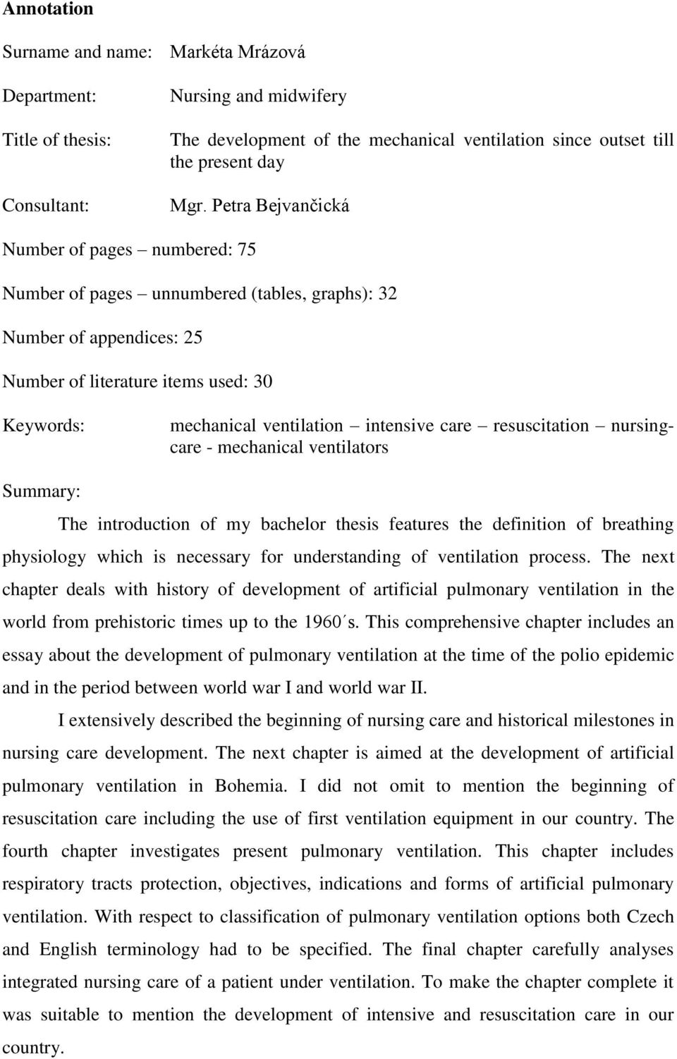 care resuscitation nursingcare - mechanical ventilators Summary: The introduction of my bachelor thesis features the definition of breathing physiology which is necessary for understanding of