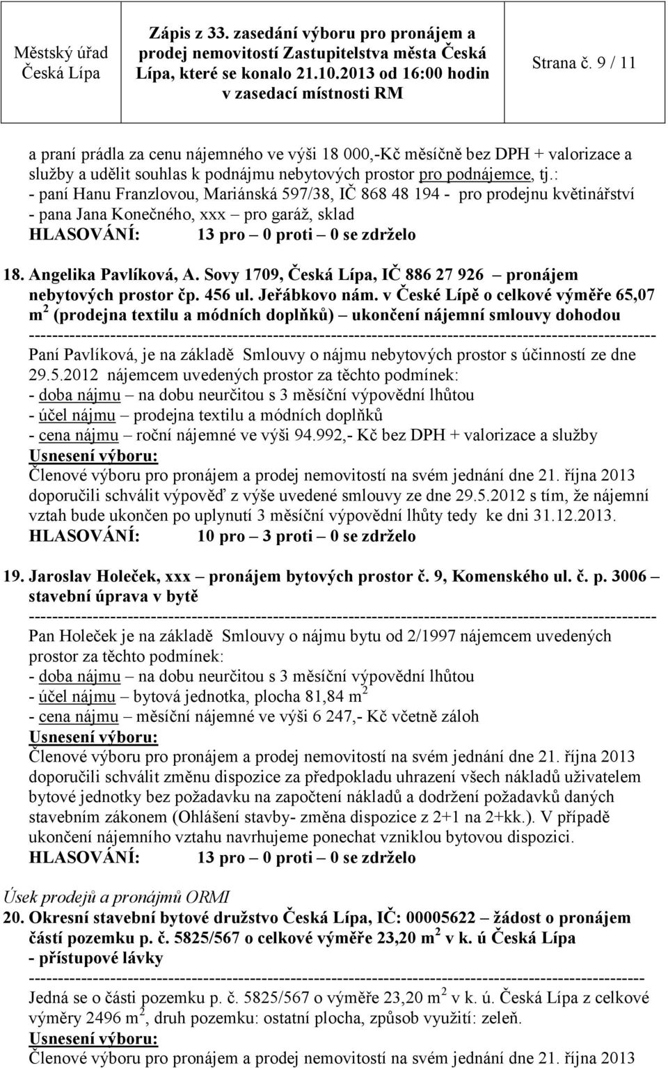 Sovy 1709,, IČ 886 27 926 pronájem nebytových prostor čp. 456 ul. Jeřábkovo nám.