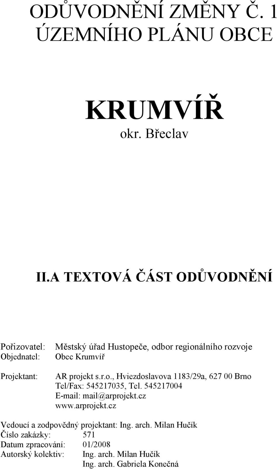 Obec Krumvíř AR projekt s.r.o., Hviezdoslavova 1183/29a, 627 00 Brno Tel/Fax: 545217035, Tel. 545217004 www.arprojekt.