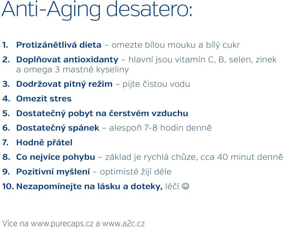 Dodržovat pitný režim pijte čistou vodu 4. Omezit stres 5. Dostatečný pobyt na čerstvém vzduchu 6.