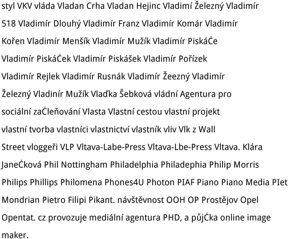 vlastní projekt vlastní tvorba vlastníci vlastnictví vlastník vliv Vlk z Wall Street vloggeři VLP Vltava-Labe-Press Vltava-Lbe-Press Vltava.