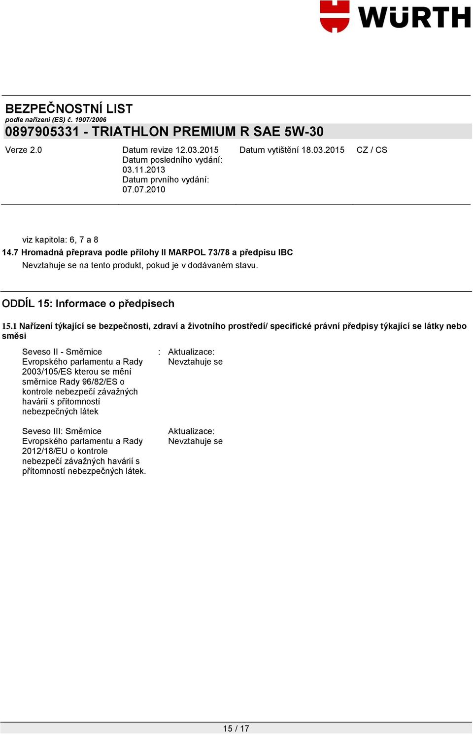 1 Nařízení týkající se bezpečnosti, zdraví a životního prostředí/ specifické právní předpisy týkající se látky nebo směsi Seveso II - Směrnice Evropského parlamentu a