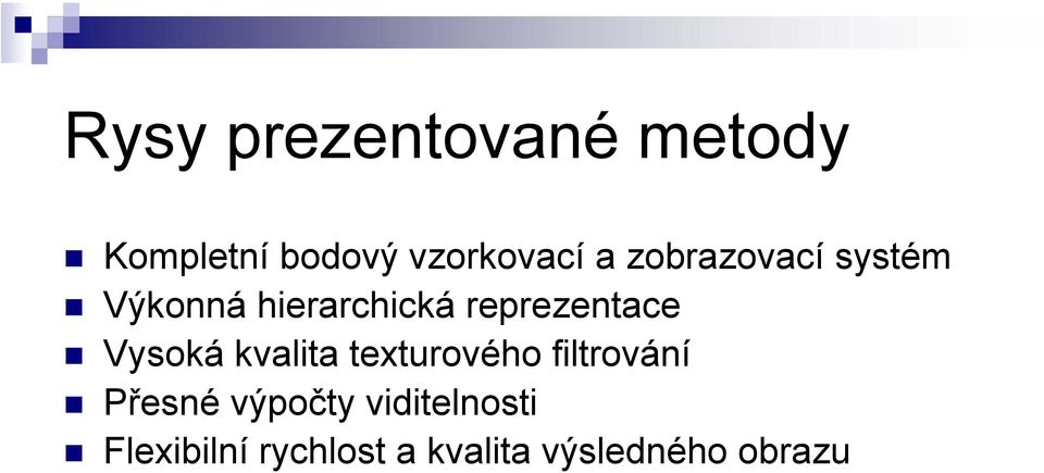 Vysoká kvalita texturového filtrování Přesné výpočty
