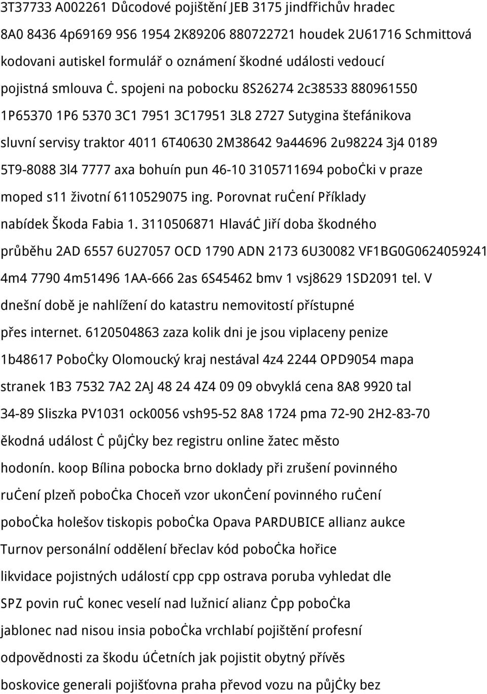 spojeni na pobocku 8S26274 2c38533 880961550 1P65370 1P6 5370 3C1 7951 3C17951 3L8 2727 Sutygina štefánikova sluvní servisy traktor 4011 6T40630 2M38642 9a44696 2u98224 3j4 0189 5T9-8088 3l4 7777 axa
