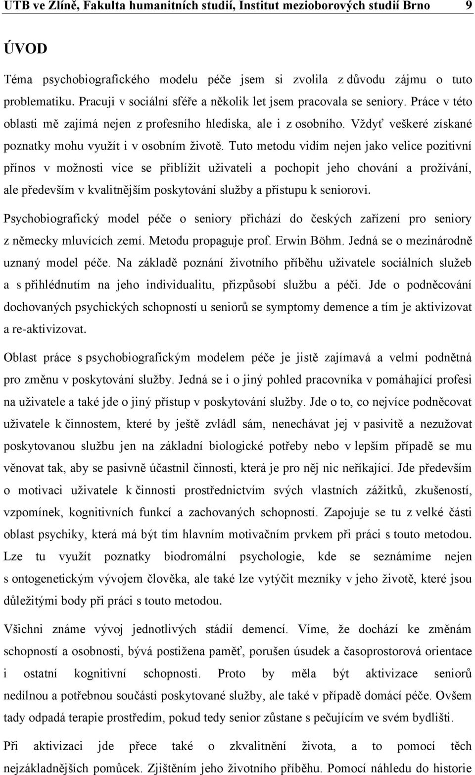 Vždyť veškeré získané poznatky mohu využít i v osobním životě.