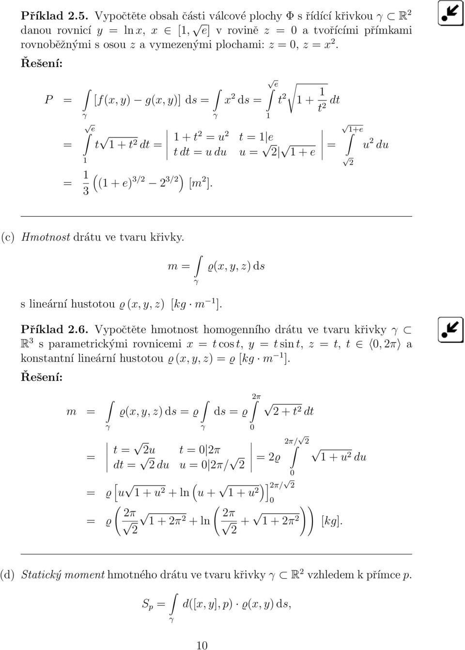 m = ϱ(x, y, z) ds s lineární hustotou ϱ (x, y, z) [kg m 1 ]. Příklad.6.