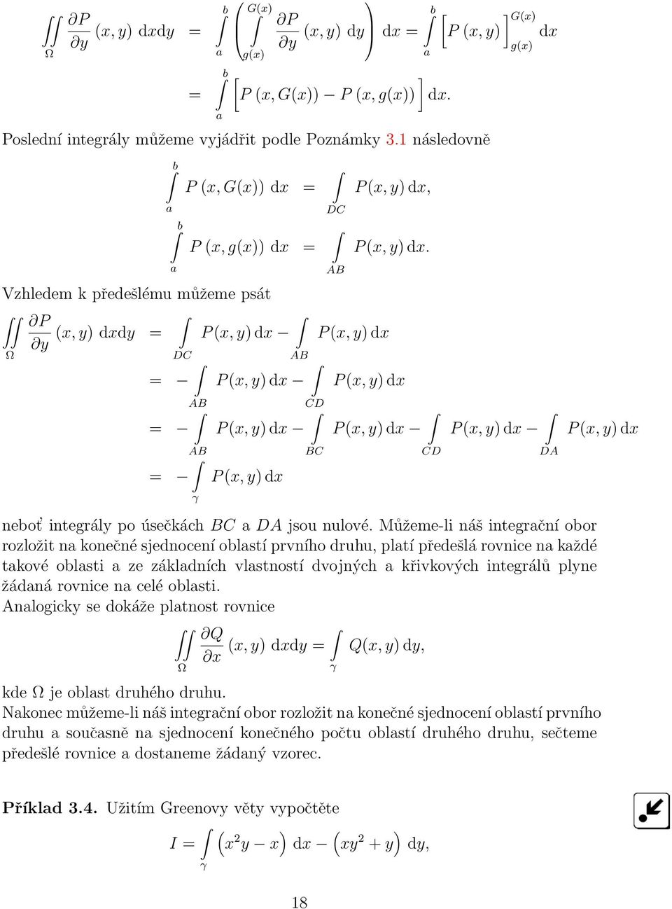 P (x, y) dx, P (x, y) dx. P (x, y) dx P (x, y) dx CD [ ] G(x) P (x, y) dx g(x) P (x, y) dx nebot integrály po úsečkách BC a DA jsou nulové.