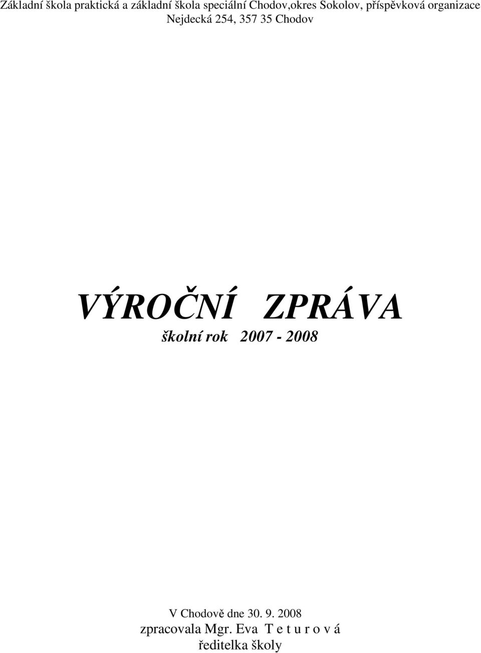357 35 Chodov VÝROČNÍ ZPRÁVA školní rok 2007-2008 V Chodově