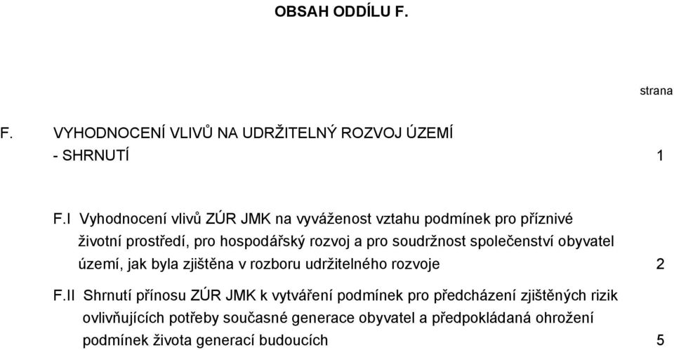 soudržnost společenství obyvatel území, jak byla zjištěna v rozboru udržitelného rozvoje 2 F.