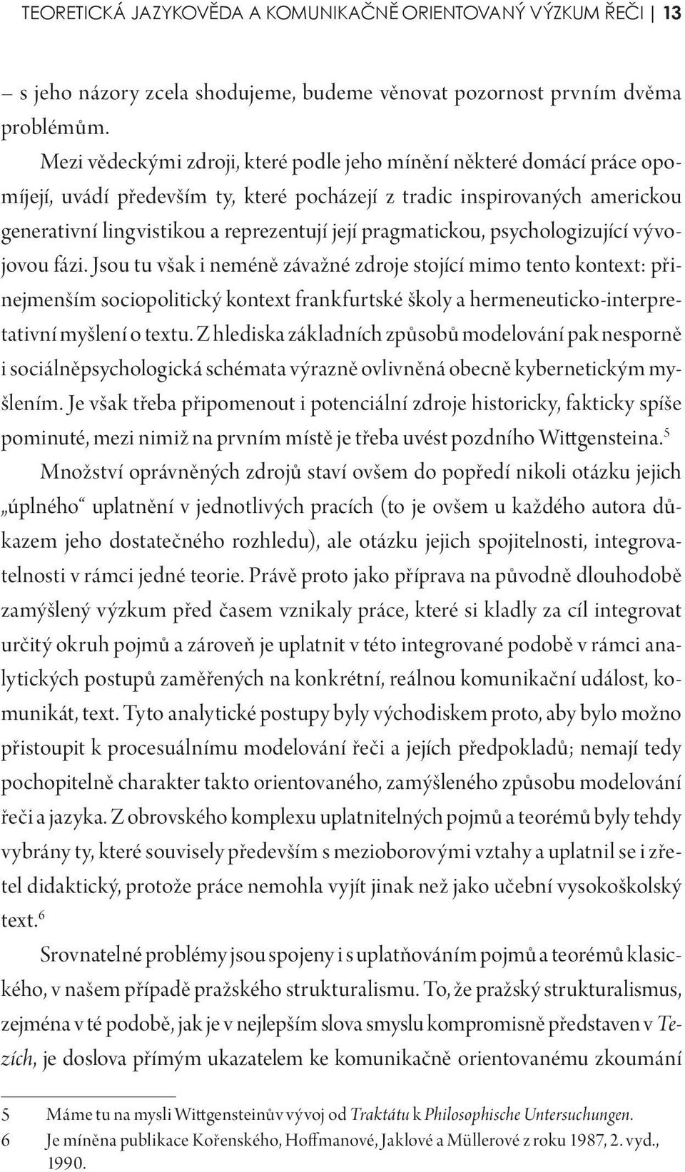 pragmatickou, psychologizující vývojovou fázi.