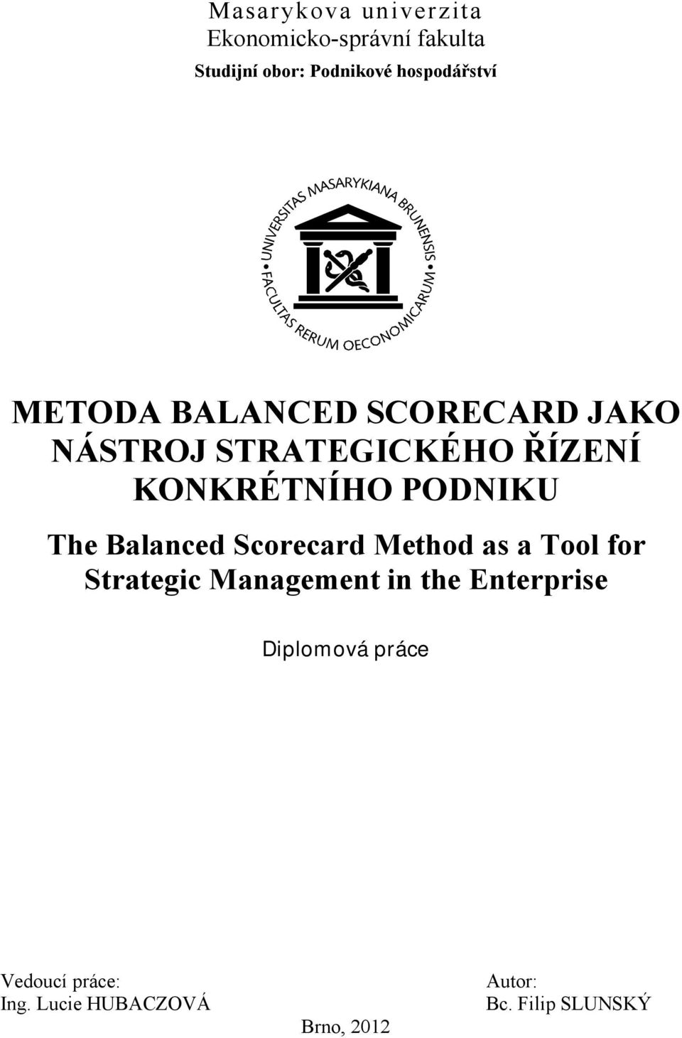 PODNIKU The Balanced Scorecard Method as a Tool for Strategic Management in the