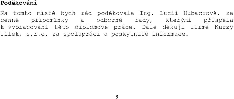 za cenné připomínky a odborné rady, kterými přispěla k