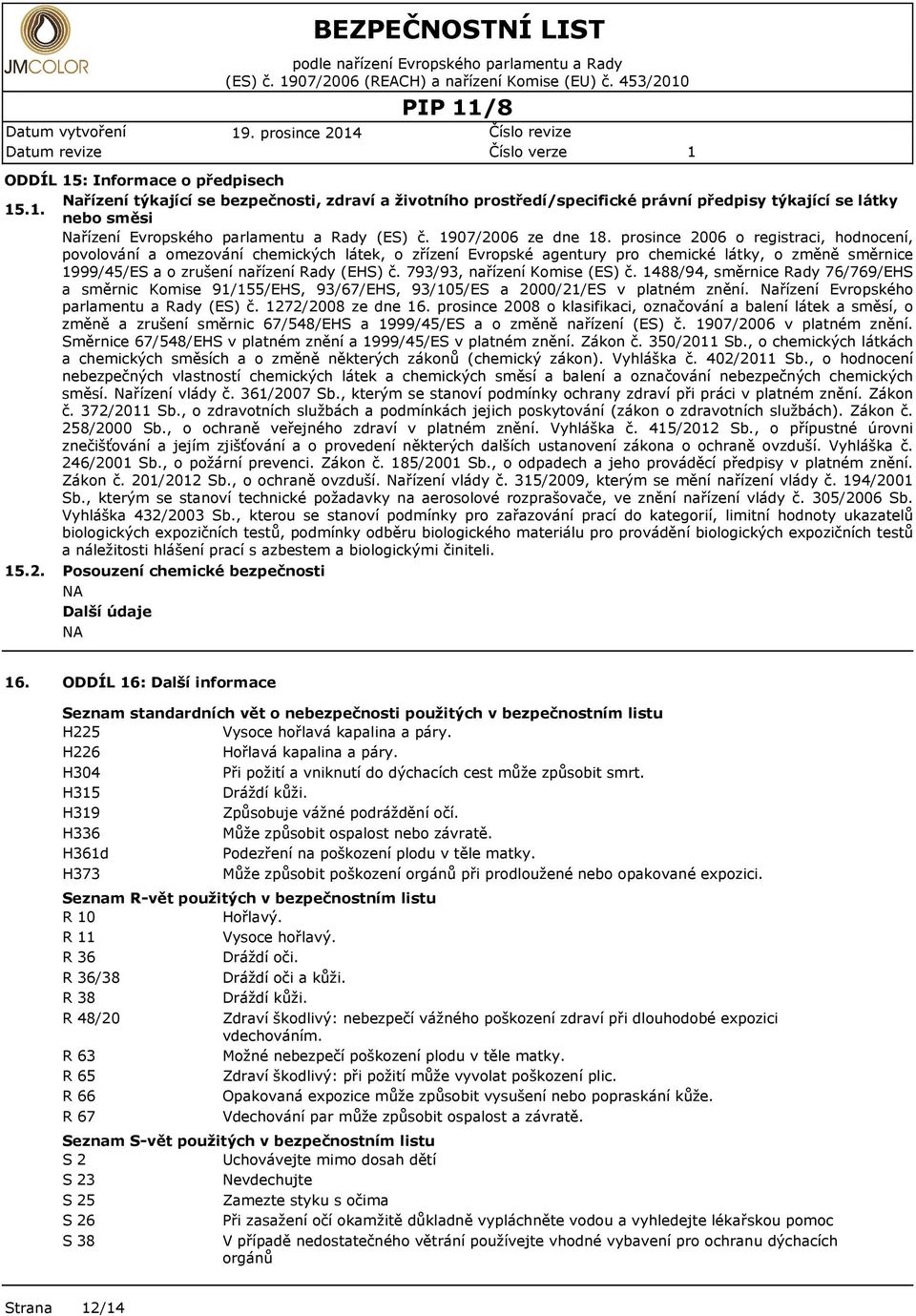 . nebo směsi Nařízení Evropského parlamentu a Rady (ES) č. 907/2006 ze dne 8.
