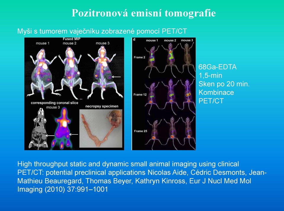 clinical PET/CT: potential preclinical applications Nicolas Aide, Cédric Desmonts,