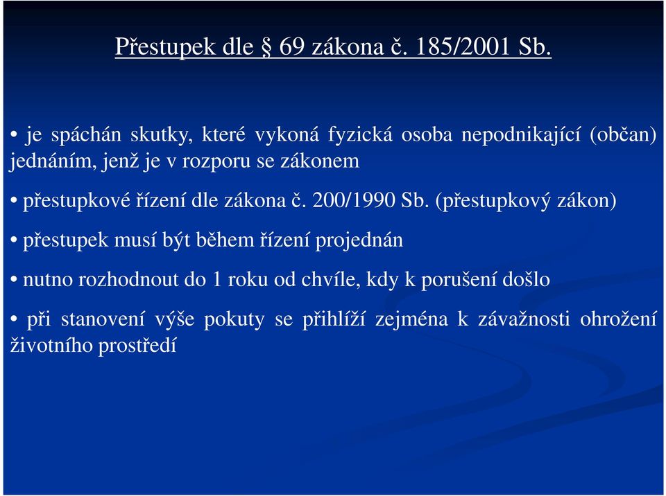 zákonem přestupkovéřízení dle zákonač. 200/1990 Sb.