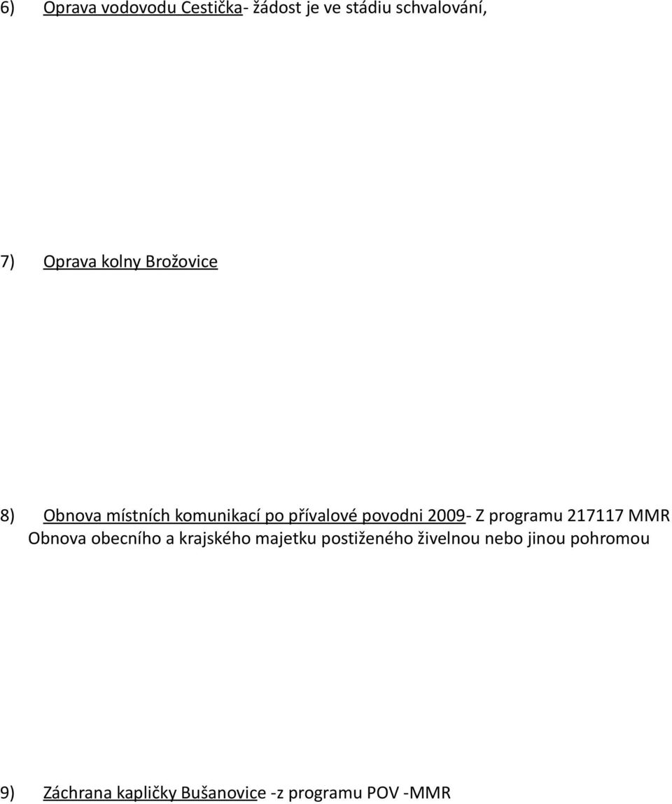 Z programu 217117 MMR Obnova obecního a krajského majetku postiženého