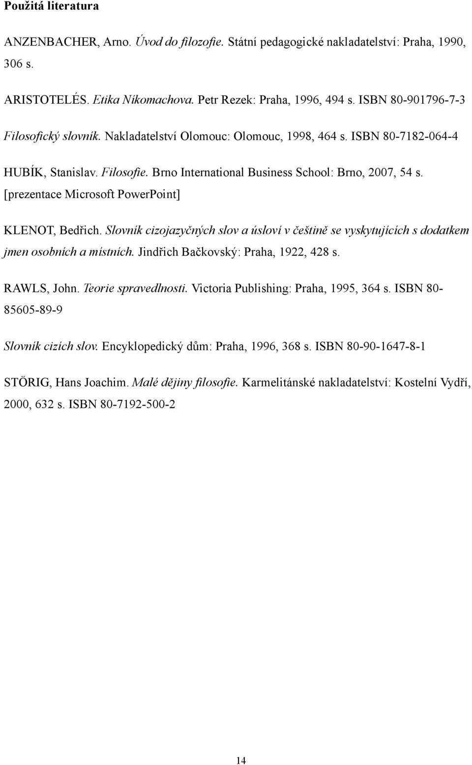 [prezentace Microsoft PowerPoint] KLENOT, Bedřich. Slovník cizojazyčných slov a úsloví v češtině se vyskytujících s dodatkem jmen osobních a místních. Jindřich Bačkovský: Praha, 1922, 428 s.