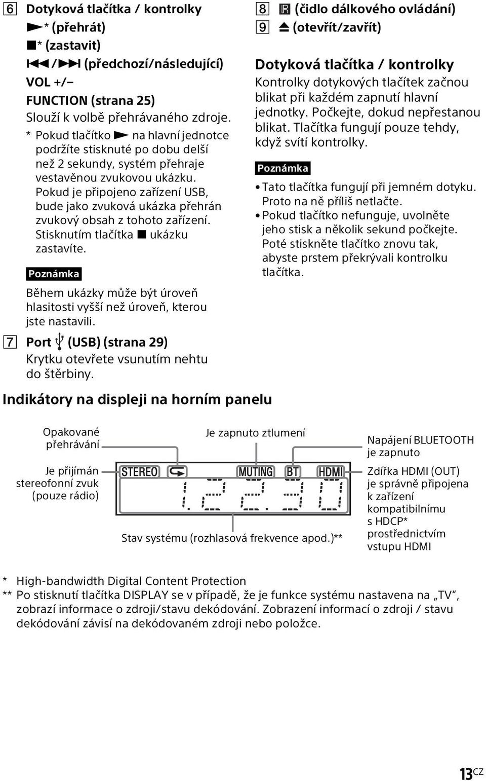 Pokud je připojeno zařízení USB, bude jako zvuková ukázka přehrán zvukový obsah z tohoto zařízení. Stisknutím tlačítka x ukázku zastavíte.