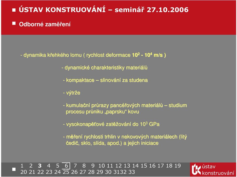 charakteristiky materiálů - kompaktace slinování za studena - výtrže - kumulační průrazy razy pancéřových