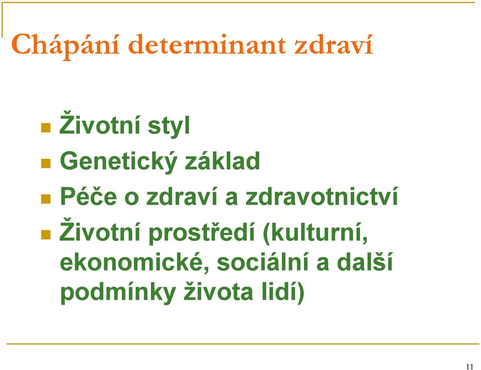 zdravotnictví Životní prostředí (kulturní,