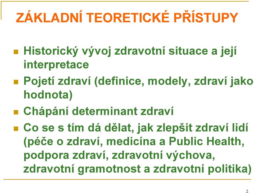 determinant zdraví Co se s tím dá dělat, jak zlepšit zdraví lidí (péče o zdraví,