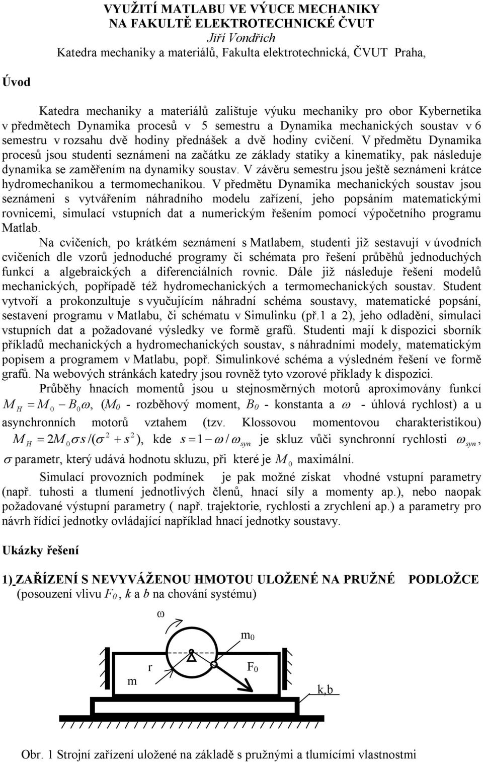 V předěu Dnaia proceů jou udeni eznáeni na začáu ze zálad ai a ineai, pa náleduje dnaia e zaěření na dnai ouav. V závěru eeru jou ješě eznáeni ráce hdroechaniou a eroechaniou.