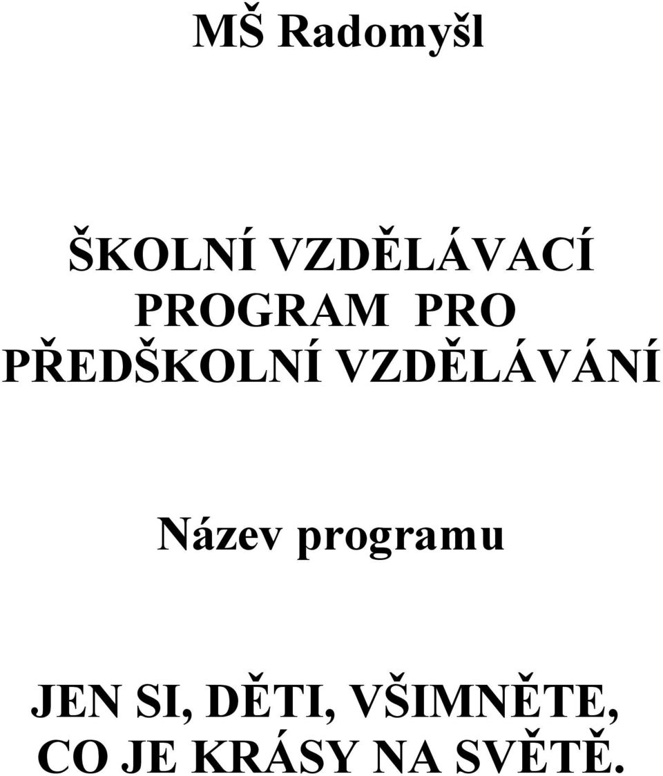 VZDĚLÁVÁNÍ Název programu JEN