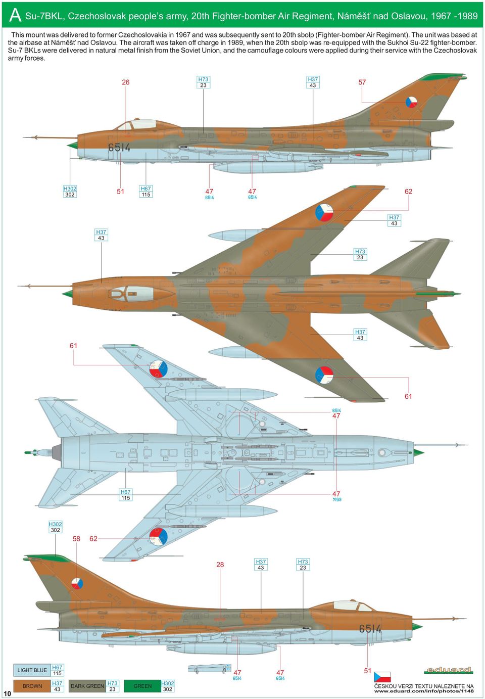The aircraft was taken off charge in 1989, when the 20th sbolp was re-equipped with the Sukhoi Su-22 fighter-bomber.
