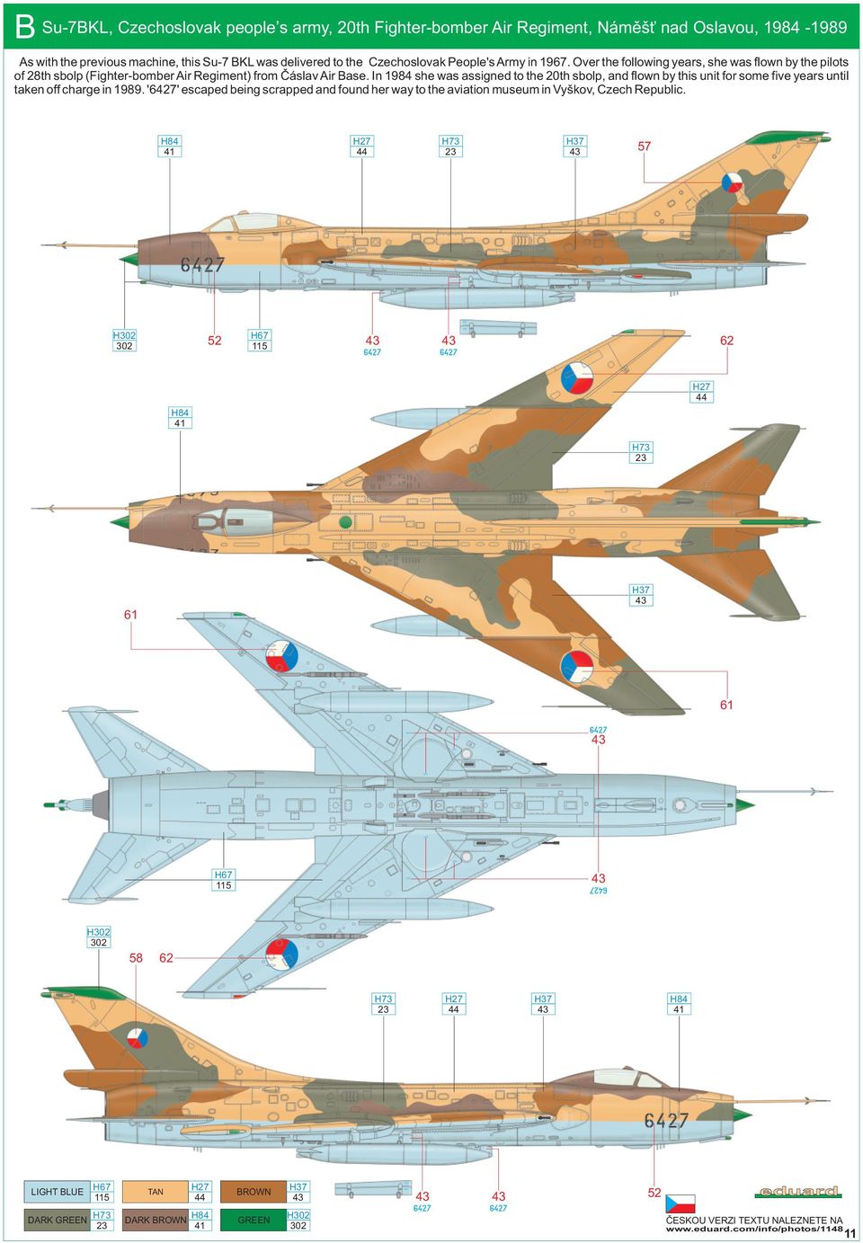 In 1984 she was assigned to the 20th sbolp, and flown by this unit for some five years until taken off charge in 1989.