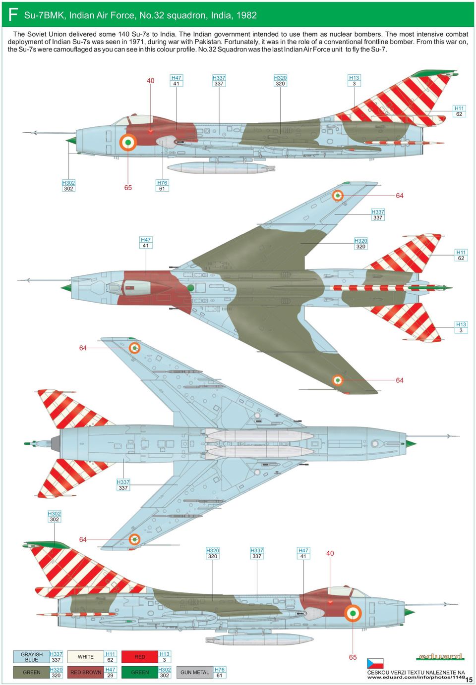 From this war on, the Su-7s were camouflaged as you can see in this colour profile. No.32 Squadron was the last Indian Air Force unit to fly the Su-7.