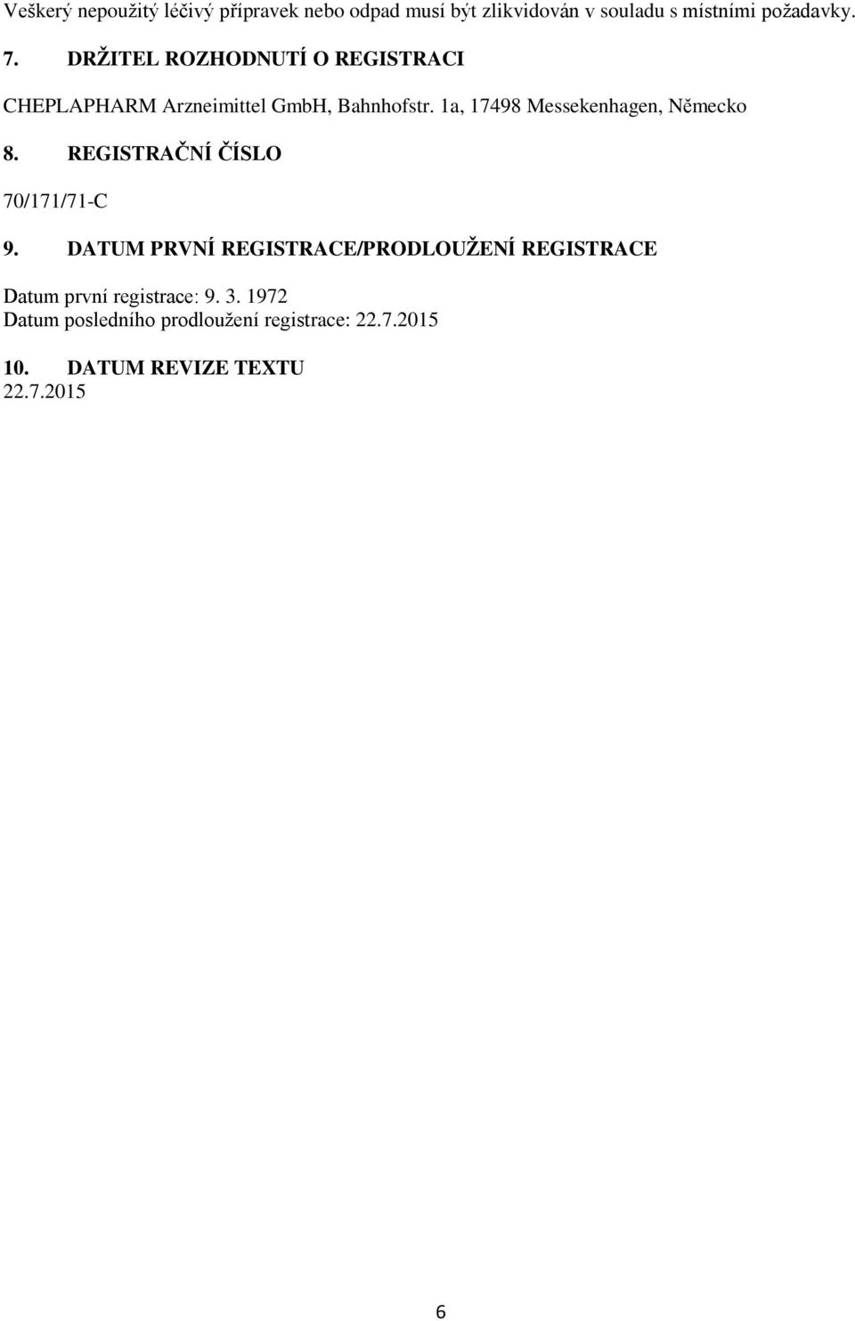 1a, 17498 Messekenhagen, Německo 8. REGISTRAČNÍ ČÍSLO 70/171/71-C 9.