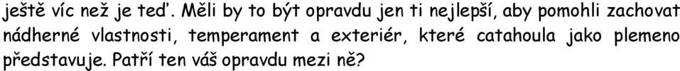 pomohli zachovat nádherné vlastnosti, temperament