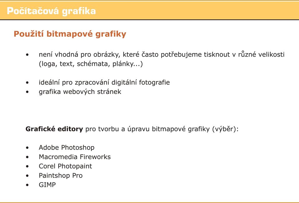 ..) ideální pro zpracování digitální fotografie grafika webových stránek Grafické