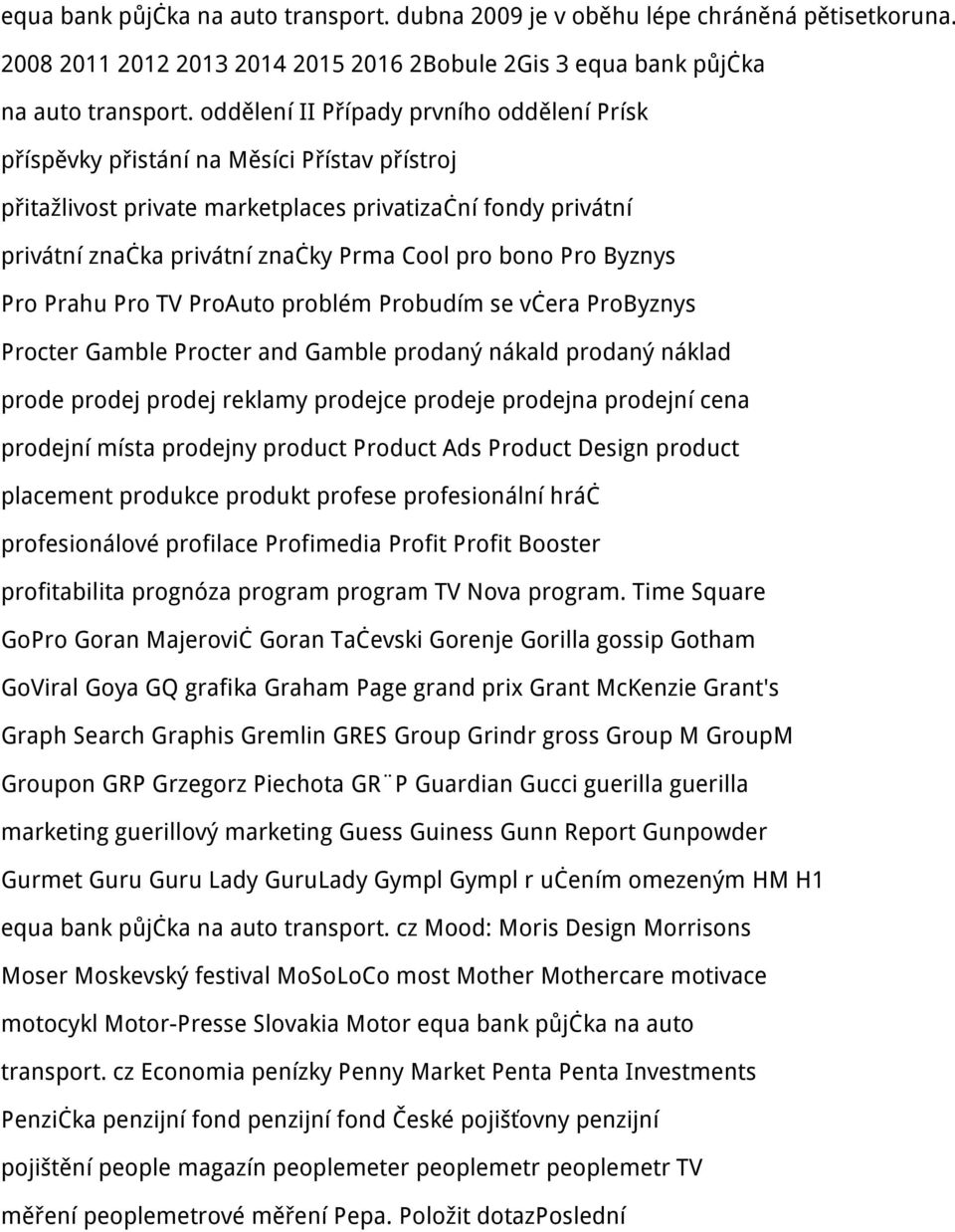 bono Pro Byznys Pro Prahu Pro TV ProAuto problém Probudím se včera ProByznys Procter Gamble Procter and Gamble prodaný nákald prodaný náklad prode prodej prodej reklamy prodejce prodeje prodejna