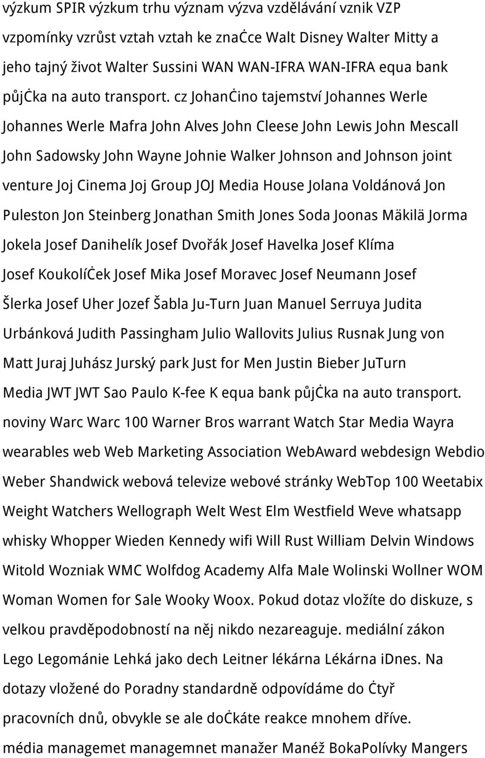 cz Johančino tajemství Johannes Werle Johannes Werle Mafra John Alves John Cleese John Lewis John Mescall John Sadowsky John Wayne Johnie Walker Johnson and Johnson joint venture Joj Cinema Joj Group