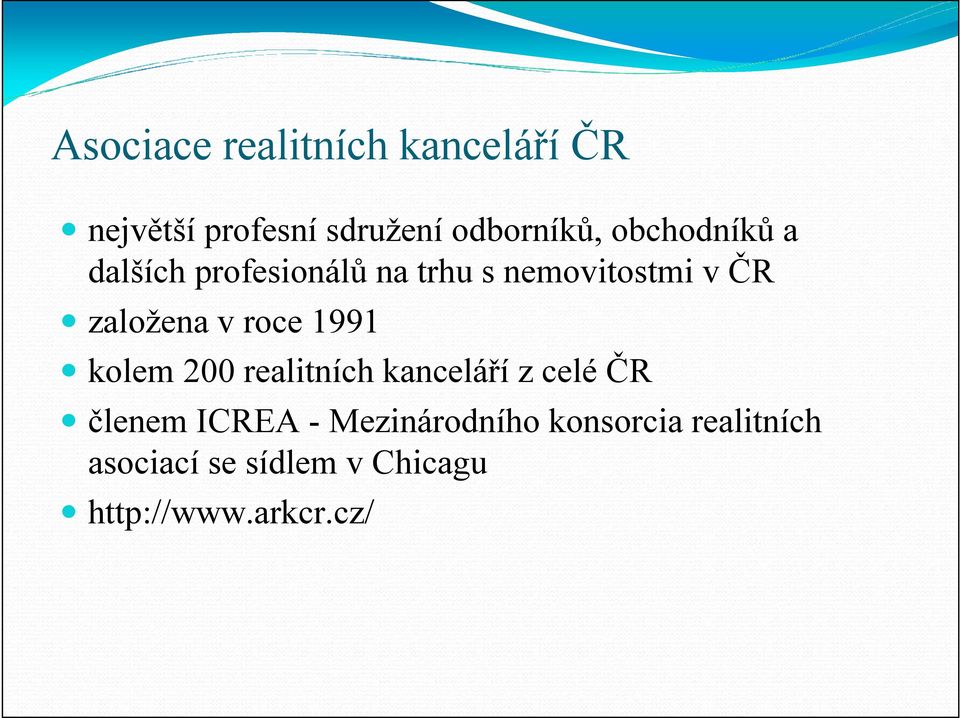 roce 1991 kolem 200 realitních kanceláří z celé ČR členem ICREA -