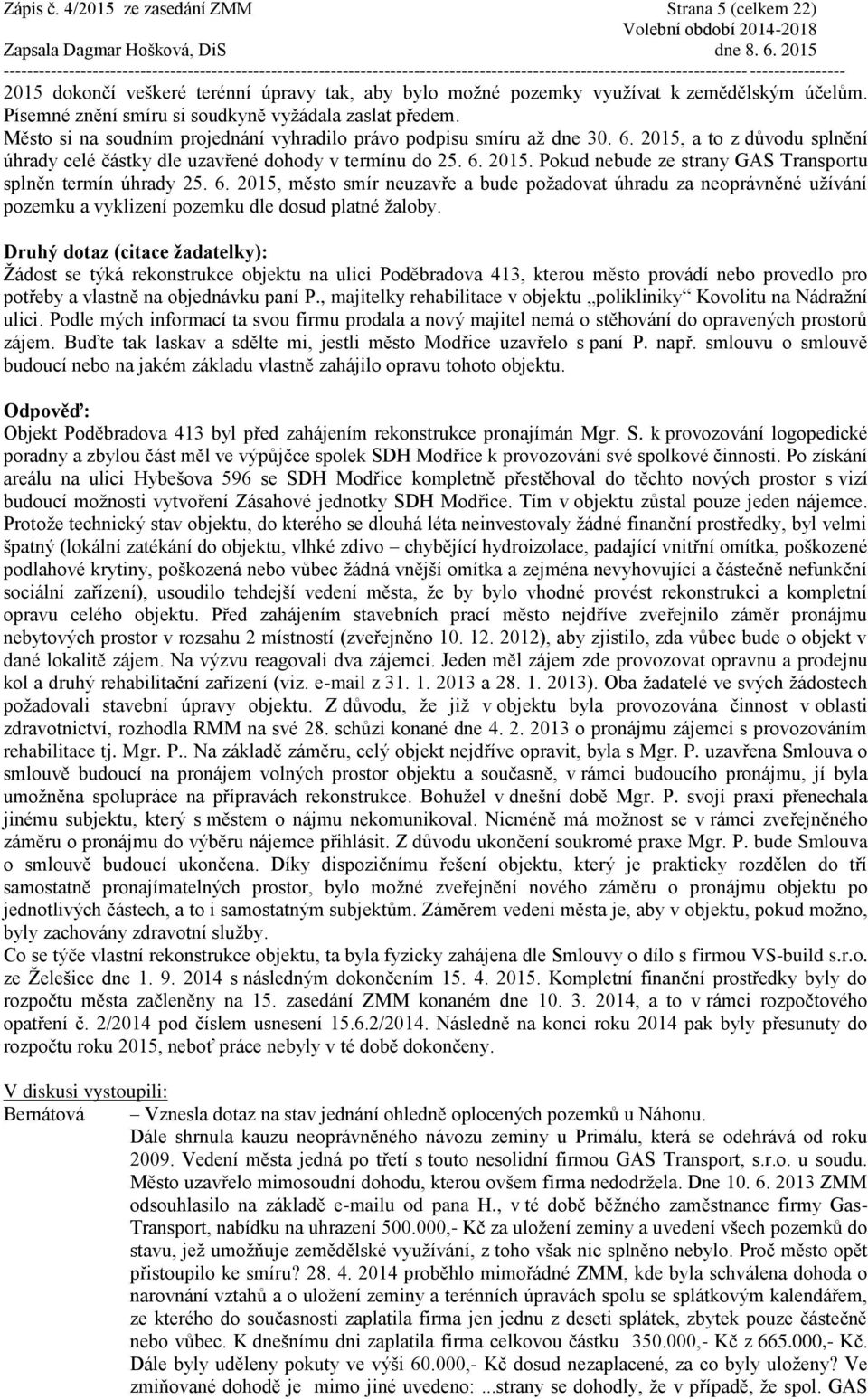 2015, a to z důvodu splnění úhrady celé částky dle uzavřené dohody v termínu do 25. 6.