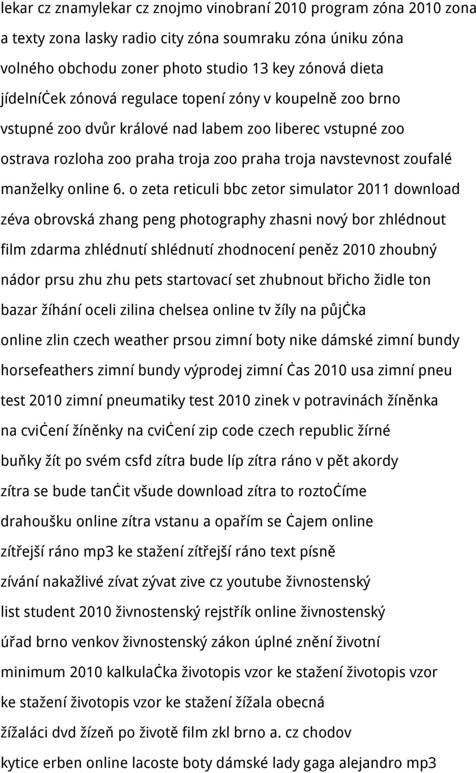 o zeta reticuli bbc zetor simulator 2011 download zéva obrovská zhang peng photography zhasni nový bor zhlédnout film zdarma zhlédnutí shlédnutí zhodnocení peněz 2010 zhoubný nádor prsu zhu zhu pets