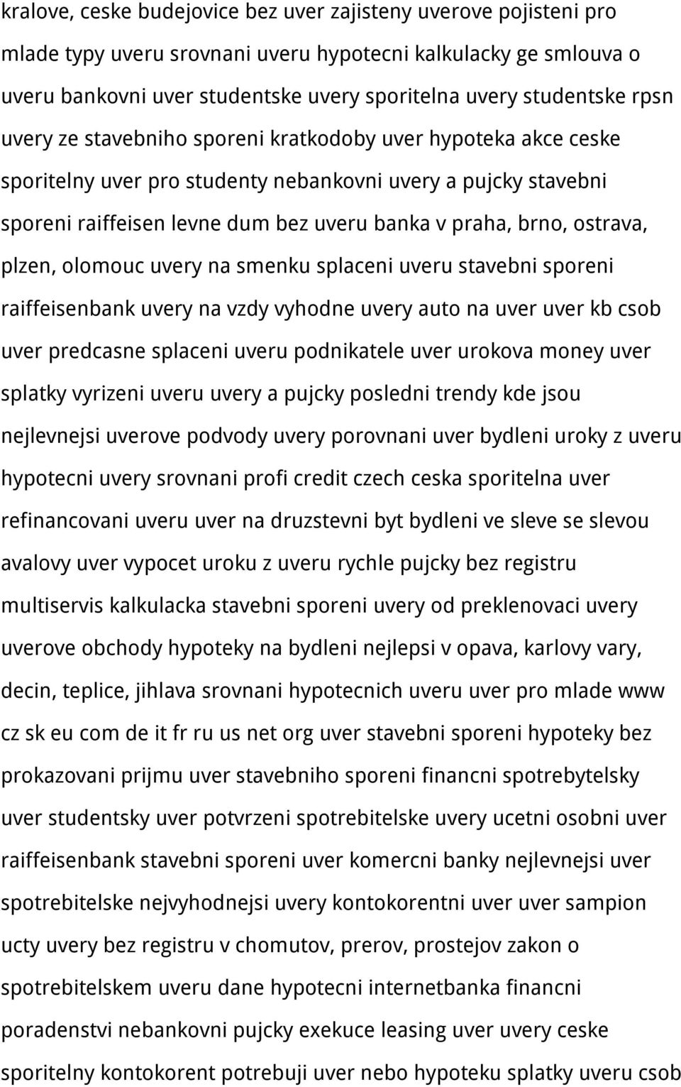 ostrava, plzen, olomouc uvery na smenku splaceni uveru stavebni sporeni raiffeisenbank uvery na vzdy vyhodne uvery auto na uver uver kb csob uver predcasne splaceni uveru podnikatele uver urokova