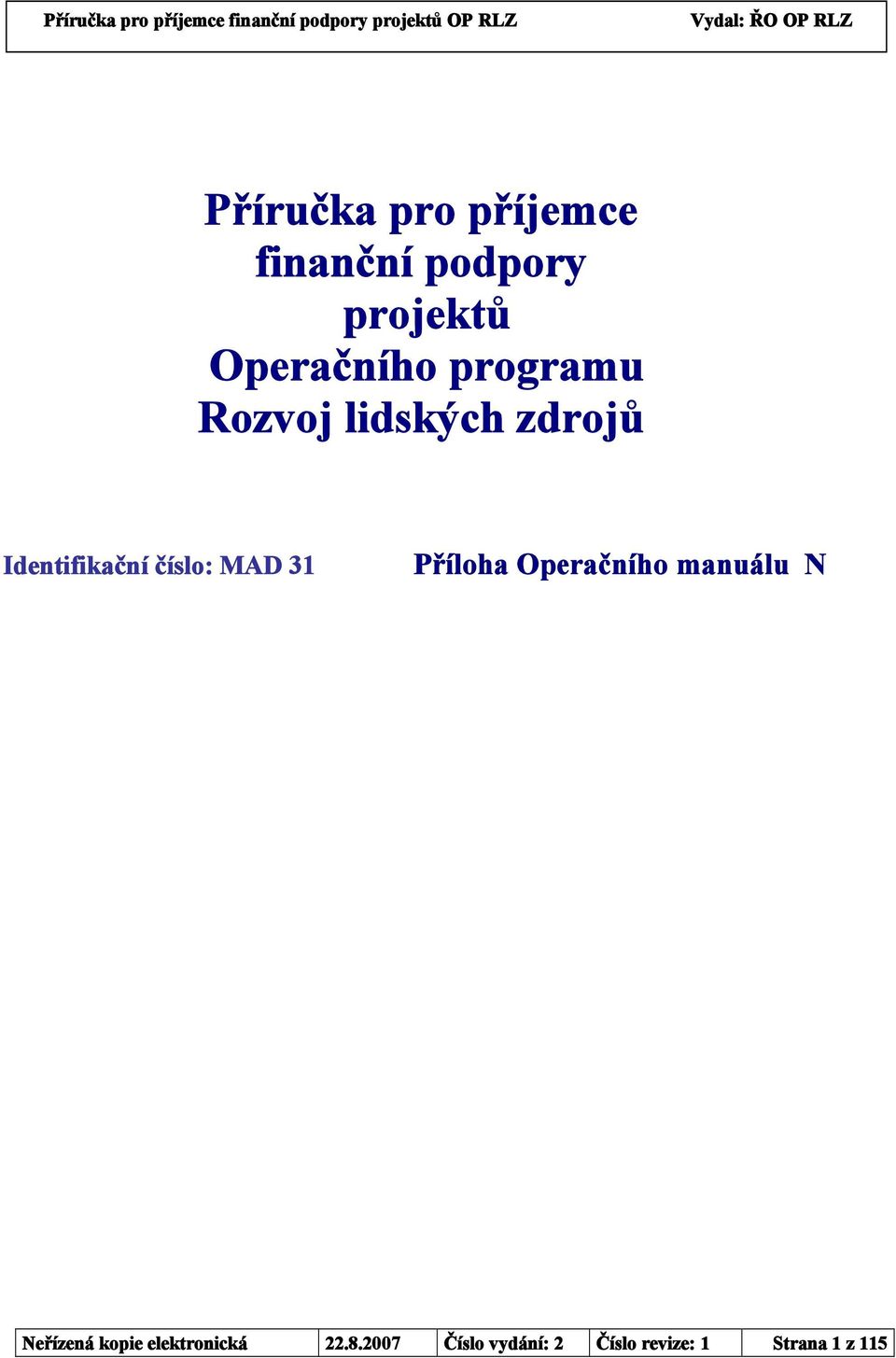 číslo: MAD 31 Příloha Operačního manuálu N Neřízená kopie