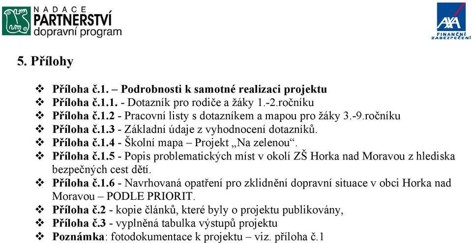 Příloha č.1.6 - Navrhovaná opatření pro zklidnění dopravní situace v obci Horka nad Moravou PODLE PRIORIT. Příloha č.