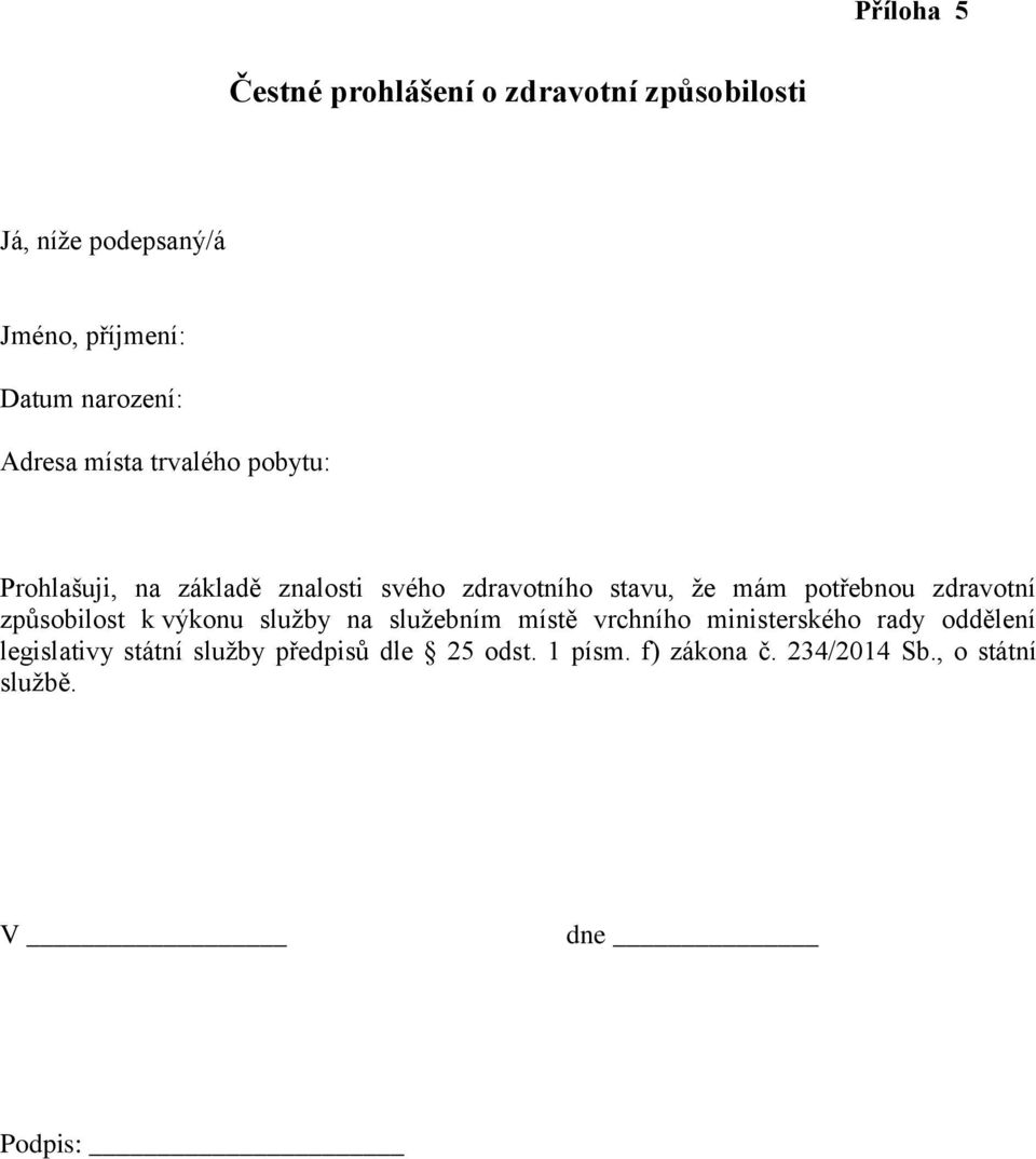 potřebnou zdravotní způsobilost k výkonu služby na služebním místě vrchního ministerského rady oddělení