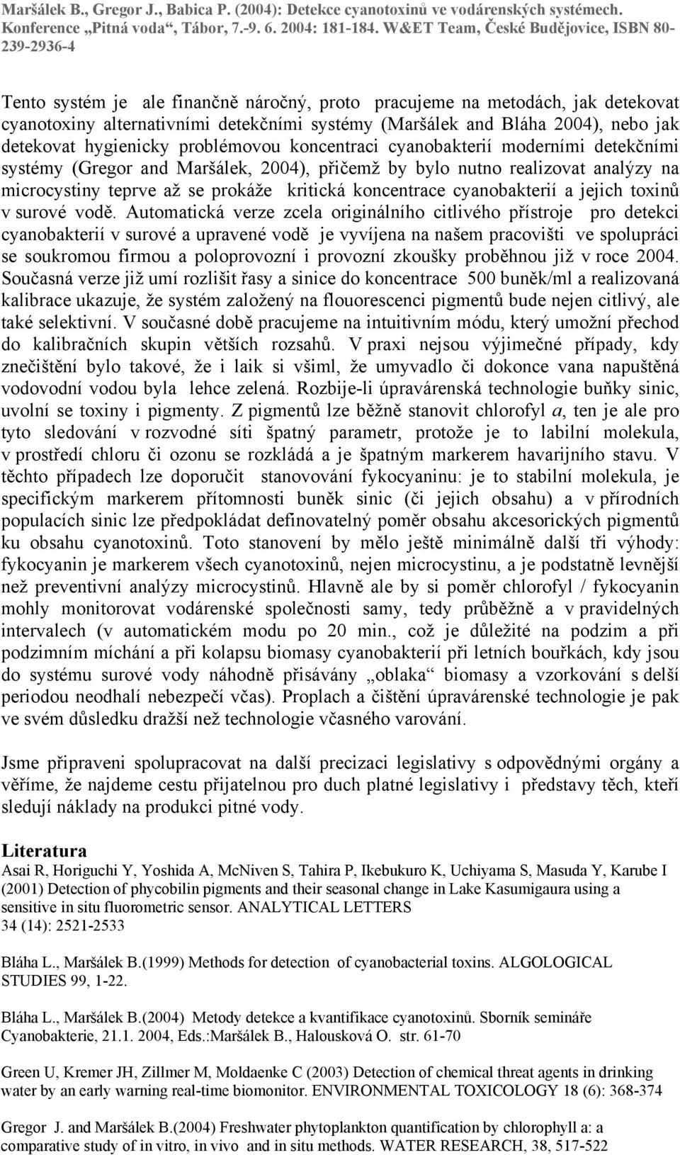 jejich toxinů v surové vodě.